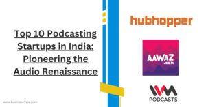 Top 10 Podcasting Startups in India: Pioneering the Audio Renaissance