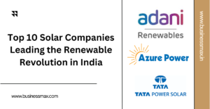 Top 10 Solar Companies Leading the Renewable Revolution in India