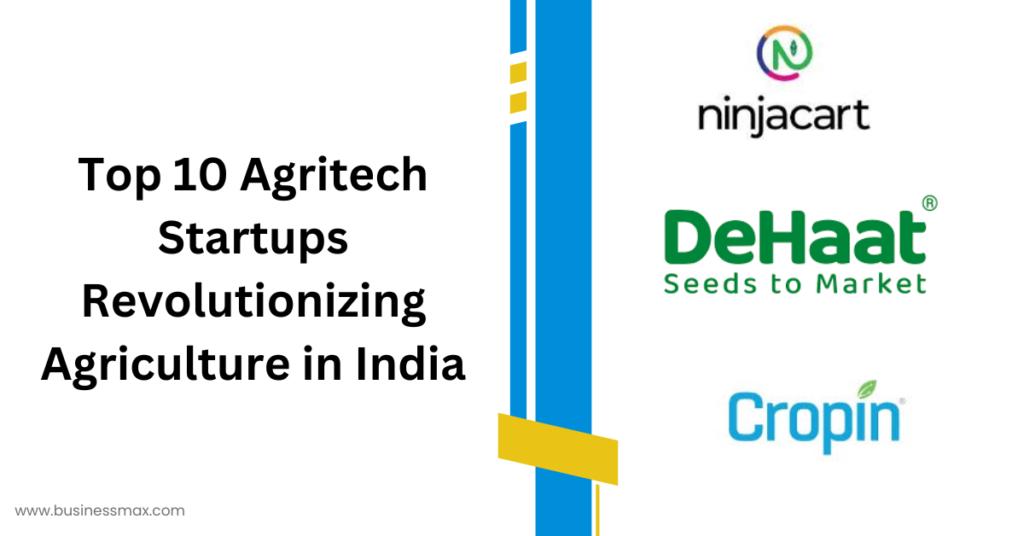 Top 10 Agritech Startups Revolutionizing Agriculture in India