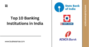 Top 10 Banking Institutions in India