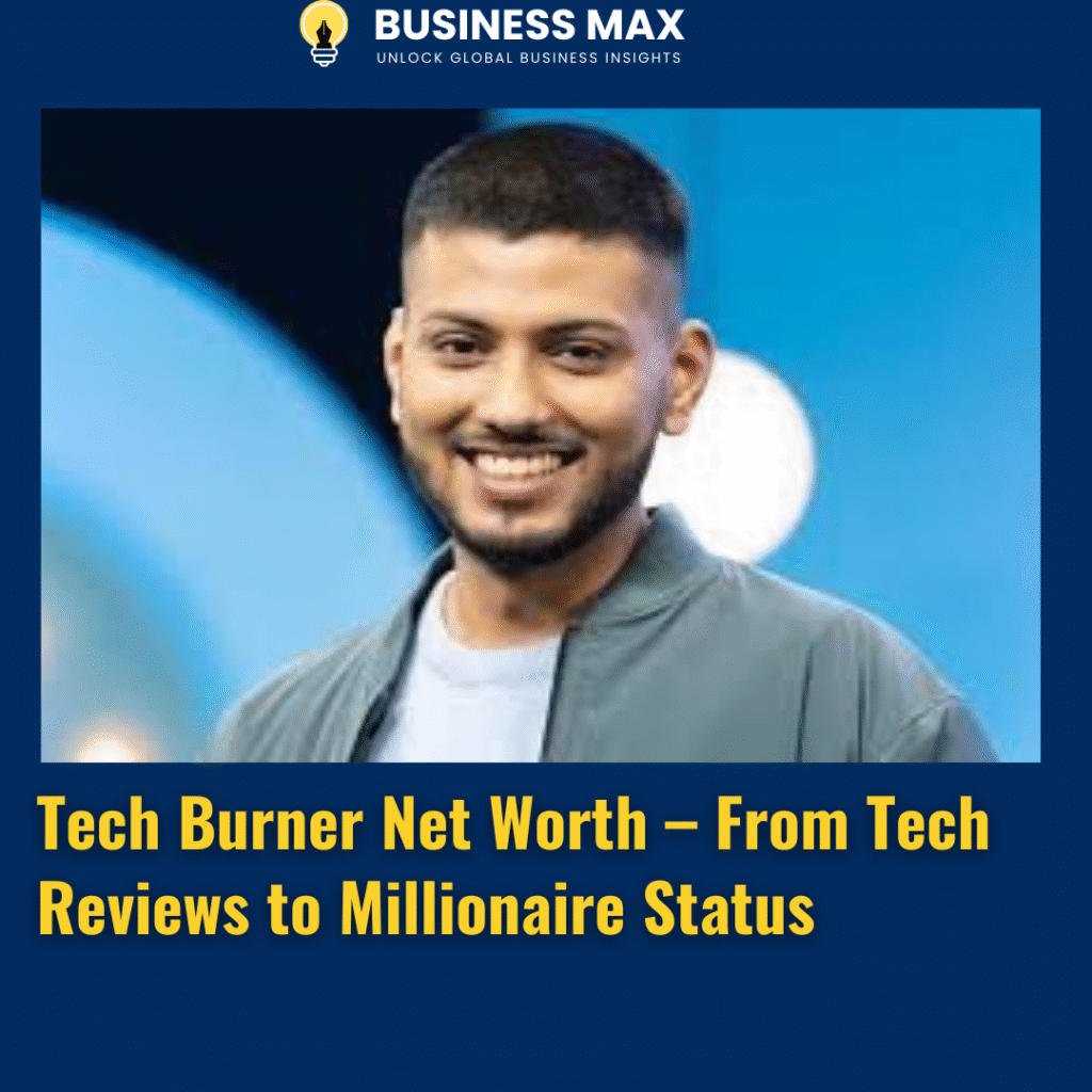Tech Burner Net Worth – From Tech Reviews to Millionaire Status