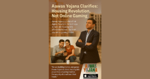 Aawas Yojana Clarifies: Housing Revolution, Not Online Gaming